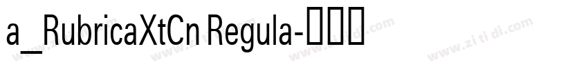 a_RubricaXtCn Regula字体转换